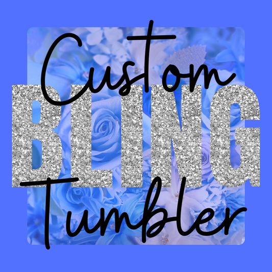 Custom Bling Tumbler - Make It Your Own