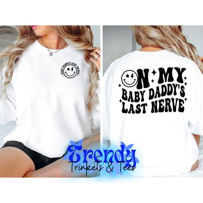 On My Baby Daddy's Last Nerve Shirt and Sweatshirt