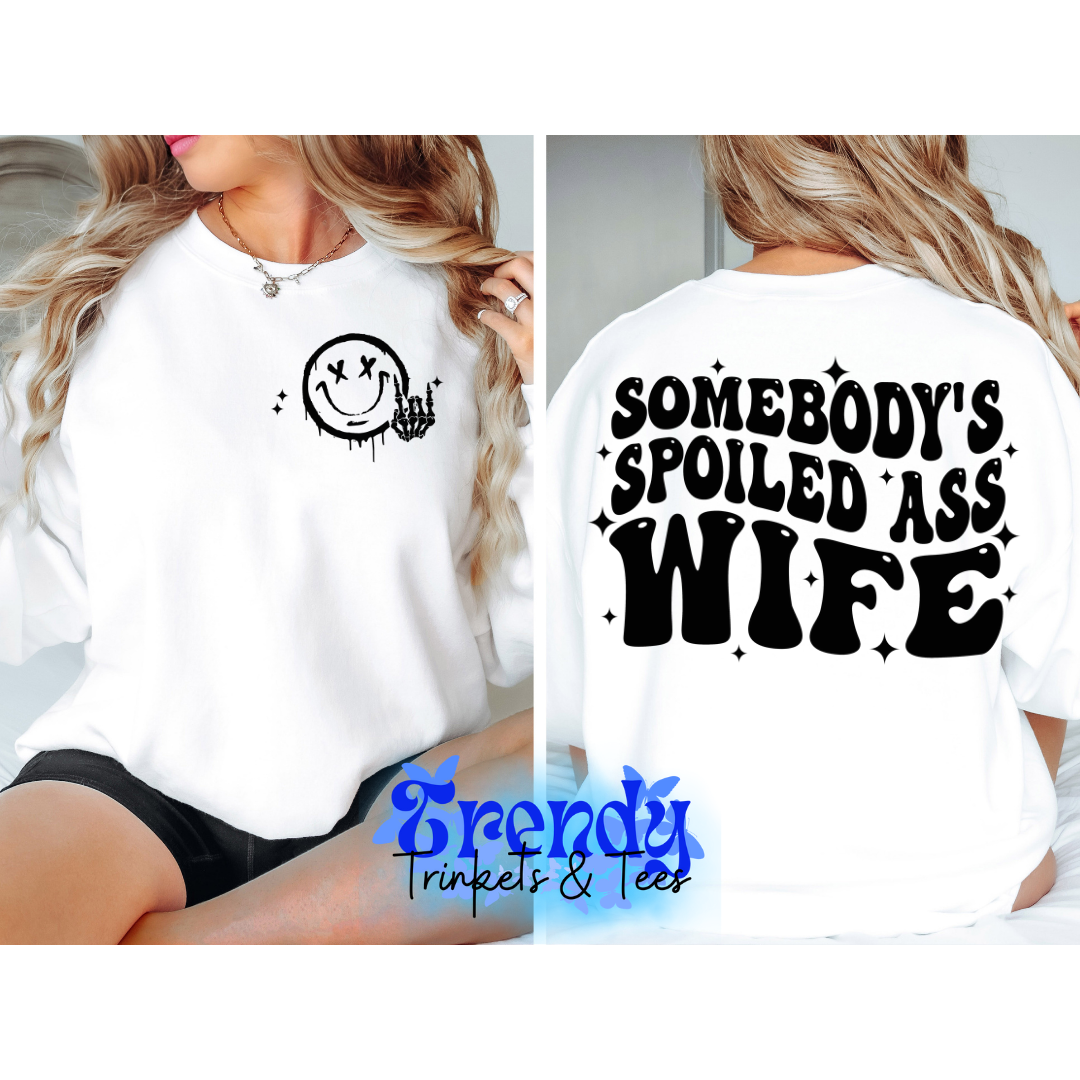 Somebody's Spoiled Ass Wife Shirt and Sweatshirt